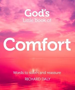 Bild des Verkufers fr God's Little Book of Comfort : Words to Soothe and Reassure zum Verkauf von Smartbuy