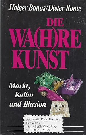 Bild des Verkufers fr Die wa(h)re Kunst. Markt, Kultur und Illusion zum Verkauf von Klaus Kreitling