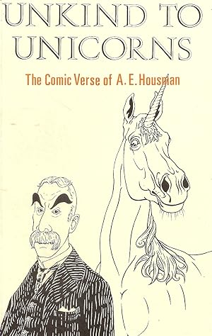 Seller image for Unkind to Unicorns. The Comic Verse of A E Housman. for sale by judith stinton