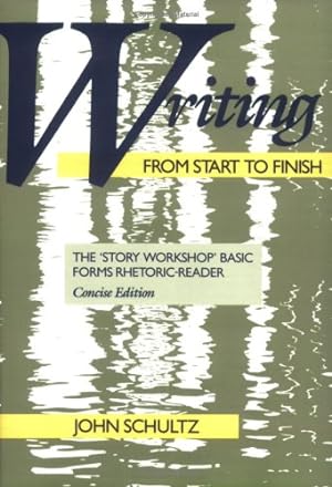 Seller image for Writing from Start to Finish: The 'Story Workshop' Basic Forms Rhetoric-Reader for sale by Reliant Bookstore
