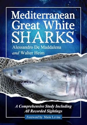 Immagine del venditore per Mediterranean Great White Sharks : A Comprehensive Study Including All Recorded Sightings venduto da GreatBookPricesUK