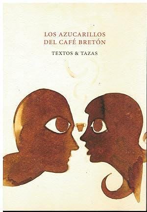 Imagen del vendedor de LOS AZUCARILLOS DEL CAF BRETN. TEXTOS & TAZAS. Prlogo de Juan Bonilla. Eplogo de Bernardo Snchez. a la venta por angeles sancha libros