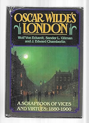 Bild des Verkufers fr OSCAR WILDE'S LONDON. A Scrapbook Of Vices And Virtues1880~1900. zum Verkauf von Chris Fessler, Bookseller