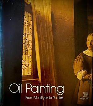 Seller image for Oil Painting -- from Van Eyck to Rothko for sale by A Cappella Books, Inc.
