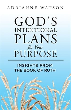 Bild des Verkufers fr God's Intentional Plans for Your Purpose: Insights from the Book of Ruth zum Verkauf von GreatBookPrices