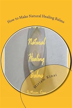 Seller image for How to Make Natural Healing Balms for sale by GreatBookPrices