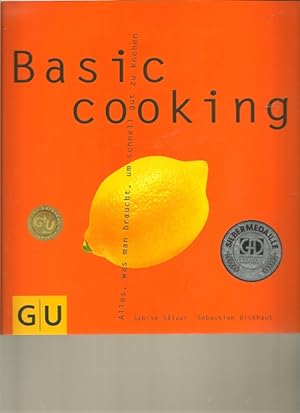 Seller image for Basic Cooking. Alles, was man braucht, um schnell gut zu kochen. for sale by Ant. Abrechnungs- und Forstservice ISHGW