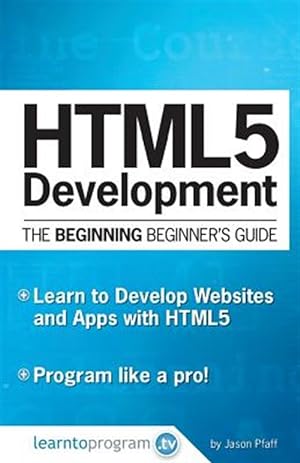 Image du vendeur pour Html5 Development: The Beginning Beginner's Guide mis en vente par GreatBookPrices