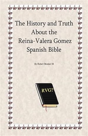 Seller image for History and Truth About the Reina-Valera Gomez for sale by GreatBookPrices