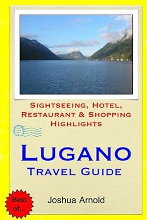 Bild des Verkufers fr Lugano Travel Guide : Sightseeing, Hotel, Restaurant & Shopping Highlights zum Verkauf von GreatBookPrices