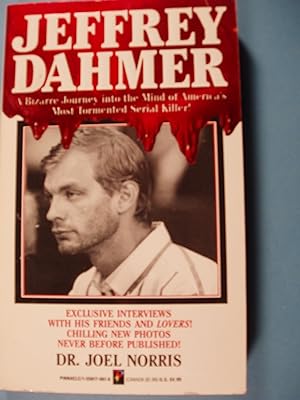 Seller image for Jeffery Dahmer: A Bizarre Journey into the Mind of America's Most Tormented Serial Killer for sale by PB&J Book Shop