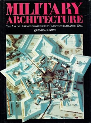 Immagine del venditore per MILITARY ARCHITECTURE : THE ART OF DEFENCE FROM EARLIEST TIMES TO THE ATLANTIC WALL (SECOND, REVISED EDITION) venduto da Paul Meekins Military & History Books