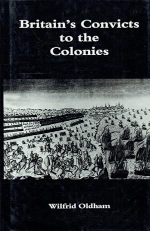 Immagine del venditore per BRITAIN'S CONVICTS TO THE COLONIES venduto da Paul Meekins Military & History Books