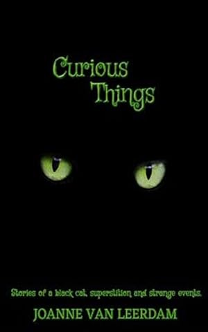 Image du vendeur pour Curious Things : Stories of a Black Cat, Superstitions, and Strange Events. mis en vente par GreatBookPrices