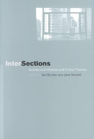 Image du vendeur pour Intersections : Architectural Histories and Critical Theories mis en vente par GreatBookPrices