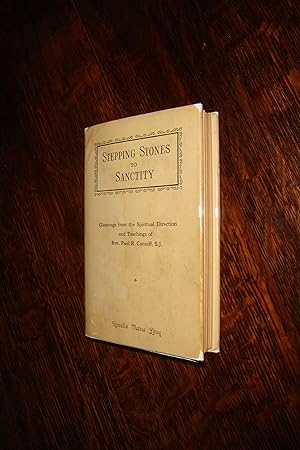 Stepping Stones to Sanctity : Teachings of Rev. Paul R. Conniff, S.J.; Professor and Theologian o...