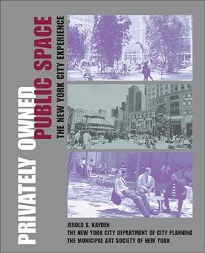 Imagen del vendedor de Privately Owned Public Space : The New York City Experience a la venta por GreatBookPrices