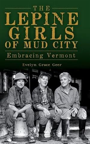 Seller image for The Lepine Girls of Mud City: Embracing Vermont for sale by GreatBookPrices