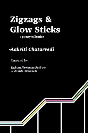Seller image for Zigzags and Glow Sticks: a poetry collection for sale by moluna