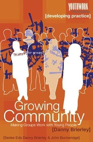 Imagen del vendedor de Growing Community: Making Groups Work with Young People (Youthwork: The Resources) a la venta por WeBuyBooks