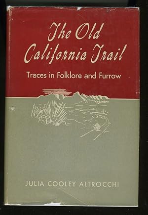 Seller image for THE OLD CALIFORNIA TRAIL: TRACES IN FOLKLORE AND FURROW for sale by Daniel Liebert, Bookseller