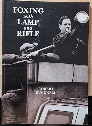 Foxing with Lamp and Rifle . By Robert Bucknell .
