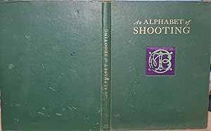 An Alphabet Of Shooting By Eric Parker Editor-in-chief of The Field. With Illustrations from Phot...