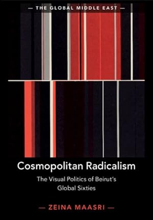 Seller image for Cosmopolitan Radicalism : The Visual Politics of Beirut's Global Sixties for sale by GreatBookPrices