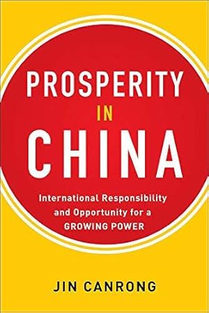 Seller image for Prosperity in China: International Responsibility and Opportunity for a Growing Power (BUSINESS BOOKS) for sale by WeBuyBooks