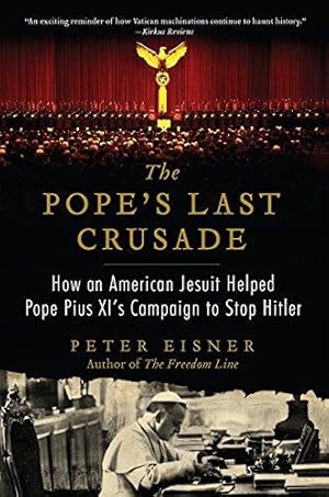 Seller image for The Pope's Last Crusade: How an American Jesuit Helped Pope Pius XI's Campaign to Stop Hitler for sale by WeBuyBooks