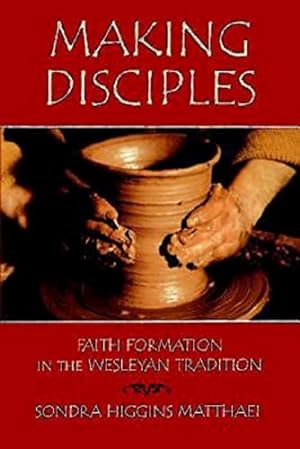 Image du vendeur pour Making Disciples: Faith Formation in the Wesleyan Tradition mis en vente par Reliant Bookstore