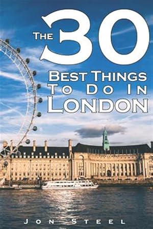 Imagen del vendedor de The 30 Best Things to Do in London: An Experienced Traveler's Guide to the Best Tourist Attractions and Hotspots Within London a la venta por GreatBookPrices