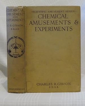 Seller image for CHEMICAL AMUSEMENTS & EXPERIMENTS: A Description & Explanation of Many Wonderful Chemical Changes & Effects, With Directions for Carrying Out Numerous Experiments & Conjuring Tricks for sale by By The Way Books