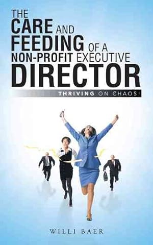 Seller image for Care and Feeding of a Non-profit Executive Director : Thriving on Chaos! for sale by GreatBookPrices