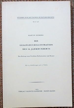 Seller image for Die Gesangbuchillustration des 16. Jahrhunderts : ein Beitrag zum Problem Reformation und Kunst for sale by VersandAntiquariat Claus Sydow