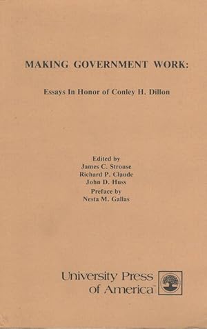 Making government work: Essays in honor of Conley H. Dillon