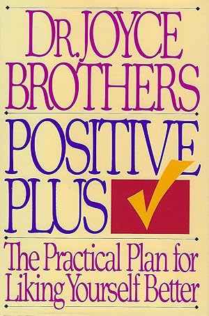 Seller image for POSITIVE PLUS: THE PRACTICAL PLAN FOR LIKING YOURSELF BETTER for sale by Antic Hay Books