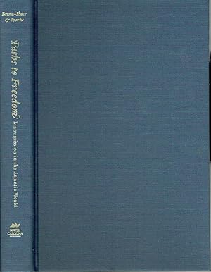 Immagine del venditore per Paths to Freedom: Manumission in the Atlantic World (The Carolina Lowcountry and the Atlantic World) venduto da Blue Whale Books, ABAA