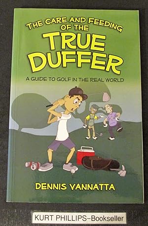 Bild des Verkufers fr The Care And Feeding of the True Duffer: A Guide to Golf in the Real World zum Verkauf von Kurtis A Phillips Bookseller