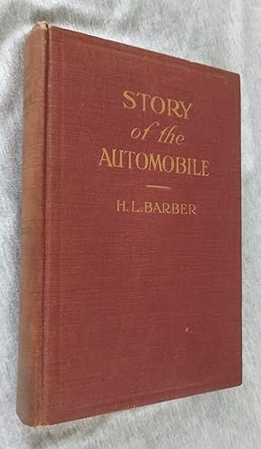 Story of the Automobile. Its History and Development From 1760 to 1917