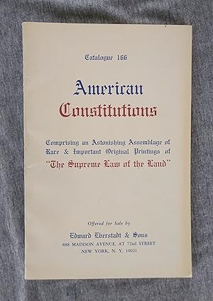 Bild des Verkufers fr American Constitutions. Comprising an Astonishing Assemblage of Rare and Important Original Printings of "The Supreme Law of the Land." Catalogue 166 zum Verkauf von Sandhill Books