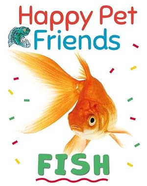 Seller image for Happy Pet Friends: Fish (Paperback) for sale by Grand Eagle Retail