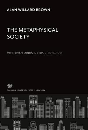 Image du vendeur pour The Metaphysical Society : Victorian Minds in Crisis, 18691880 mis en vente par AHA-BUCH GmbH