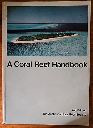 A CORAL REEF HANDBOOK: A Guide to the Fauna, Flora and Geology of Heron Island and Adjacent Reefs...