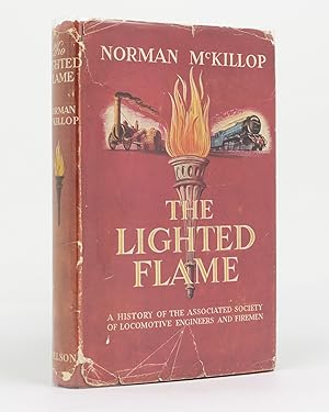 The Lighted Flame. A History of the Associated Society of Locomotive Engineers and Firemen