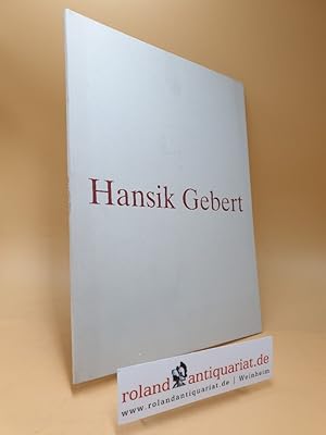 Imagen del vendedor de Hansik Gebert : [Stadtmuseum Siegburg, Ausstellung 28. Mai - 30. Juni 1991] a la venta por Roland Antiquariat UG haftungsbeschrnkt