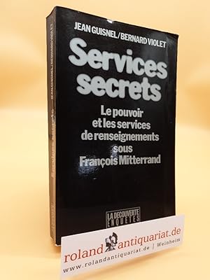 Bild des Verkufers fr Services Secrets - Le Pouvoir et Les Services De Renseignements Sous La Prsidence De Franois Mitterrand zum Verkauf von Roland Antiquariat UG haftungsbeschrnkt