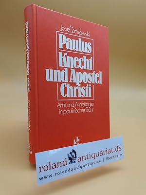 Seller image for Paulus - Knecht und Apostel Christi. Amt und Amtstrger in paulinischer Sicht. for sale by Roland Antiquariat UG haftungsbeschrnkt