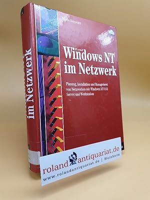 Bild des Verkufers fr Microsoft Windows NT im Netzwerk. Planung, Installation und Management von Netzwerken mit Windows NT 3.51 Server und Workstation Version 3.5 zum Verkauf von Roland Antiquariat UG haftungsbeschrnkt
