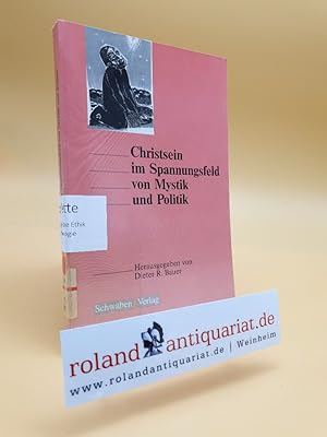 Seller image for Christsein im Spannungsfeld von Mystik und Politik / hrsg. von Dieter R. Bauer for sale by Roland Antiquariat UG haftungsbeschrnkt